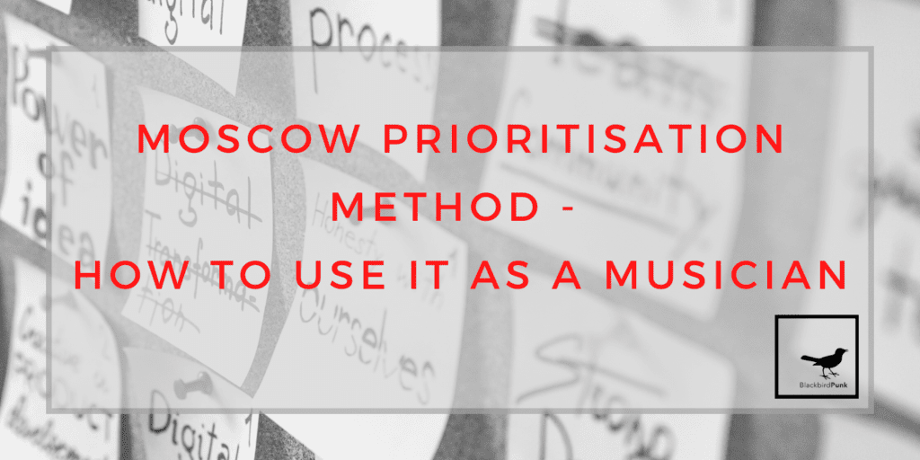 MoSCoW Tool, MoSCoW Prioritisation Method, saralenaprobst.com, Blog about Music, Music Blog, BlackbirdPunk, Blackbirdpunk Consulting, Digital Consulting for the Music Industry, music industry digital entertainment agency, Berlin, berlin, digital, work digital, freelancer digital music industry,